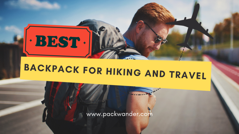 The Ultimate Guide to buy best Backpacks for Hiking and Travel