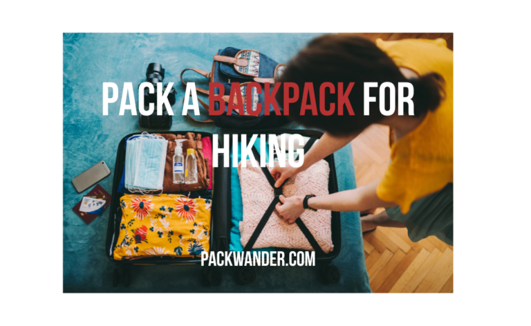 how to pack a backpack for hiking? your ultimate guide
